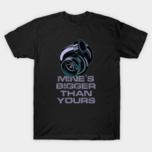 Mines Bigger Than Yours Turbo Design T-Shirt